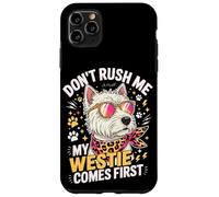 Carcasa para iPhone 11 Pro MAX Don't Rush Me My Westie Comes First