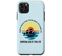 Carcasa para iPhone 11 Pro MAX Don't Wait for Your Ship to Come in, Swim out To It Cita