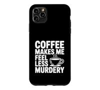 Carcasa para iPhone 11 Pro MAX El café me Hace Sentir Menos Asesinato Divertido Peculiar