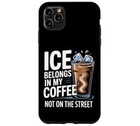 Carcasa para iPhone 11 Pro MAX El Hielo Pertenece a mi café, no en la Calle
