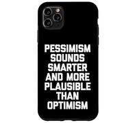 Carcasa para iPhone 11 Pro MAX El pesimismo Suena más Inteligente y más Plausible Que el optimismo-Fun
