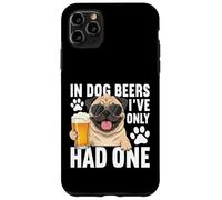 Carcasa para iPhone 11 Pro MAX En Cervezas de Perro Solo He Tenido Un Divertido Pug Beber