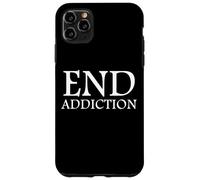 Carcasa para iPhone 11 Pro MAX End Addiction Fighting Drug Abuse Sobriety Awareness Sober