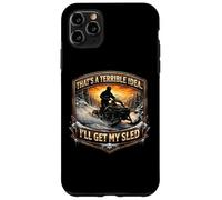 Carcasa para iPhone 11 Pro MAX Esa es una Idea Terrible. Obtendré mi Broma sobre Motos de Nieve con Trineo