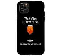 Carcasa para iPhone 11 Pro MAX Esa FUE UNA Larga Semana Tenga UN Spritz TE LO MERECES