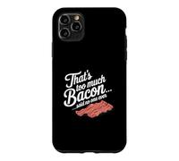 Carcasa para iPhone 11 Pro MAX Eso es Demasiado Tocino Dijo Que Nadie Nunca Humor de Comida Divertida