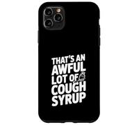 Carcasa para iPhone 11 Pro MAX Eso es una Gran cantidad de Jarabe para la Tos