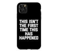 Carcasa para iPhone 11 Pro MAX Esta no es la Primera Vez Que Esto Sucede - Dicho Divertido