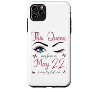 Carcasa para iPhone 11 Pro MAX Esta Reina nació el 22 de Mayo Viviendo mi Mejor Vida Reina