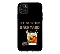 Carcasa para iPhone 11 Pro MAX Estaré en el Patio Trasero: Divertidos Amantes del cigarro y el Bourbon