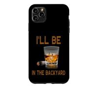 Carcasa para iPhone 11 Pro MAX Estaré en el Patio Trasero: Divertidos Amantes del cigarro y el Bourbon
