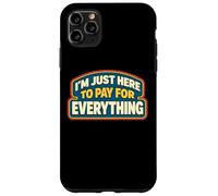 Carcasa para iPhone 11 Pro MAX Estoy aquí para Pagar por Todo papá Día del Padre