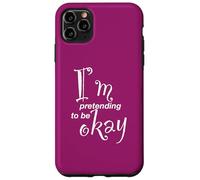 Carcasa para iPhone 11 Pro MAX Estoy fingiendo Estar Bien