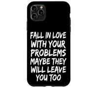 Carcasa para iPhone 11 Pro MAX Fall In Love with Your Problems They Will Leave You Too