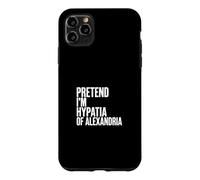 Carcasa para iPhone 11 Pro MAX Fingir Que Soy hipatia de Alejandría