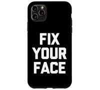 Carcasa para iPhone 11 Pro MAX Fix Your Face - Divertido Dicho sarcástico Lindo y Genial Novedad