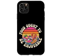 Carcasa para iPhone 11 Pro MAX Food Ought To Be Enjoyable Foodie Come Placer -