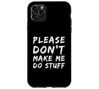 Carcasa para iPhone 11 Pro MAX For Funny People Funny Text of Please Don't Make Me Do Stuff