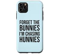 Carcasa para iPhone 11 Pro MAX Forget The Bunnies I'm Chasing Hunnies Easter Chicks Dig Me