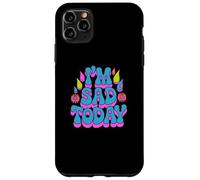Carcasa para iPhone 11 Pro MAX Fragante y Triste Frase «Estoy Triste Hoy», Texto Divertido para Gente Triste y Divertida