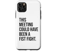 Carcasa para iPhone 11 Pro MAX Funny Coworker This Meeting Could Have Been a Fist Fight