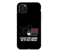 Carcasa para iPhone 11 Pro MAX Funny IT Support Please Stop Adding Me To This Thread