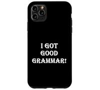 Carcasa para iPhone 11 Pro MAX Funny Sarcastic I Got Good Grammar! Mala Gramática Inglesa