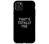 Carcasa para iPhone 11 Pro MAX Funny That's Totally Mid Slang Joke for Teens