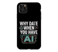 Carcasa para iPhone 11 Pro MAX Funny Why Date When You Have AI, Humor