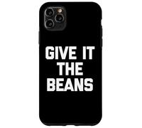 Carcasa para iPhone 11 Pro MAX Give It The Beans - Divertido Dicho sarcástico Novedad británica