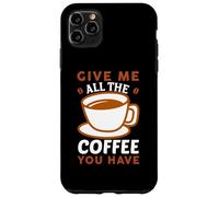 Carcasa para iPhone 11 Pro MAX Give Me All The Coffee Cafeine Baristas Coffee Lover