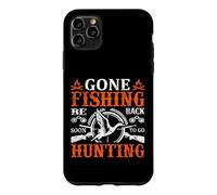 Carcasa para iPhone 11 Pro MAX Gone Fishing Be Back Soon To Go Hunting Hunter Life Nature