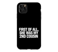 Carcasa para iPhone 11 Pro MAX Gracioso Diciendo Primero Todo Ella Era Mi Prima Segunda