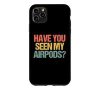 Carcasa para iPhone 11 Pro MAX ¿Has Visto mis Airpods? - Novedad sarcástica Divertida
