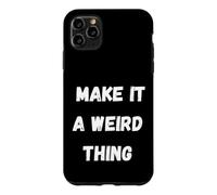 Carcasa para iPhone 11 Pro MAX Haz Que Sea Algo extraño Humor Divertido para Peculiar sarcástico