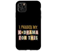 Carcasa para iPhone 11 Pro MAX He pausado mi K-Drama para Este Divertido diseño de Fan