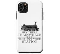 Carcasa para iPhone 11 Pro MAX Hey There Trainwreck This Isn'T Your Station Funny Witty Gag