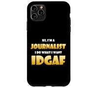 Carcasa para iPhone 11 Pro MAX Hi I'm a Journalist I do What I Want Idgaf Funny Journalim