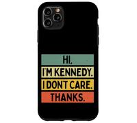 Carcasa para iPhone 11 Pro MAX Hola Soy Kennedy I Don't Care Thanks Funny Sarcasm Nombre Cita