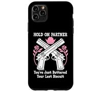 Carcasa para iPhone 11 Pro MAX Hold On Partner Cowboy Youve Just Buttered Your Last Biscuit