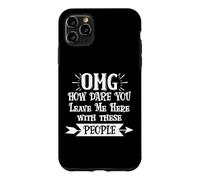 Carcasa para iPhone 11 Pro MAX How Dare You Leave Me Here with These People Retirement Work