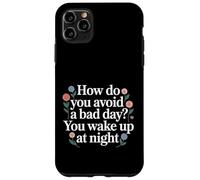 Carcasa para iPhone 11 Pro MAX How Do You Avoid A Bad Day You Wake Up At Night -