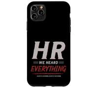 Carcasa para iPhone 11 Pro MAX HR We Heard Everything Funny Human Resources Office Humor