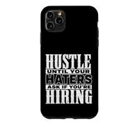 Carcasa para iPhone 11 Pro MAX Hustle Until Your Haters Ask If You'Re Hiring Graphic