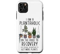 Carcasa para iPhone 11 Pro MAX I Am A Plantaholic On The Road To Recovery Divertido Amante de Las Plantas