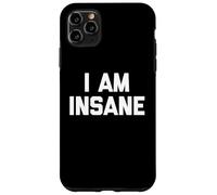 Carcasa para iPhone 11 Pro MAX I Am Insane - Divertido Dicho Humor sarcástico Linda Novedad