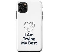 Carcasa para iPhone 11 Pro MAX I Am Trying My Best T-Shirt | Apoyo Positivo para la Salud Mental