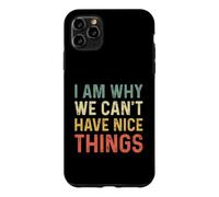 Carcasa para iPhone 11 Pro MAX I Am Why We Can't Have Nice Things