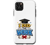 Carcasa para iPhone 11 Pro MAX I Did The Work Graduation Cap Proud Graduate Design tee