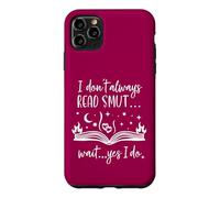 Carcasa para iPhone 11 Pro MAX I Dont Always Read Smut Wait Yes I Do Read Smutt Books Spicy